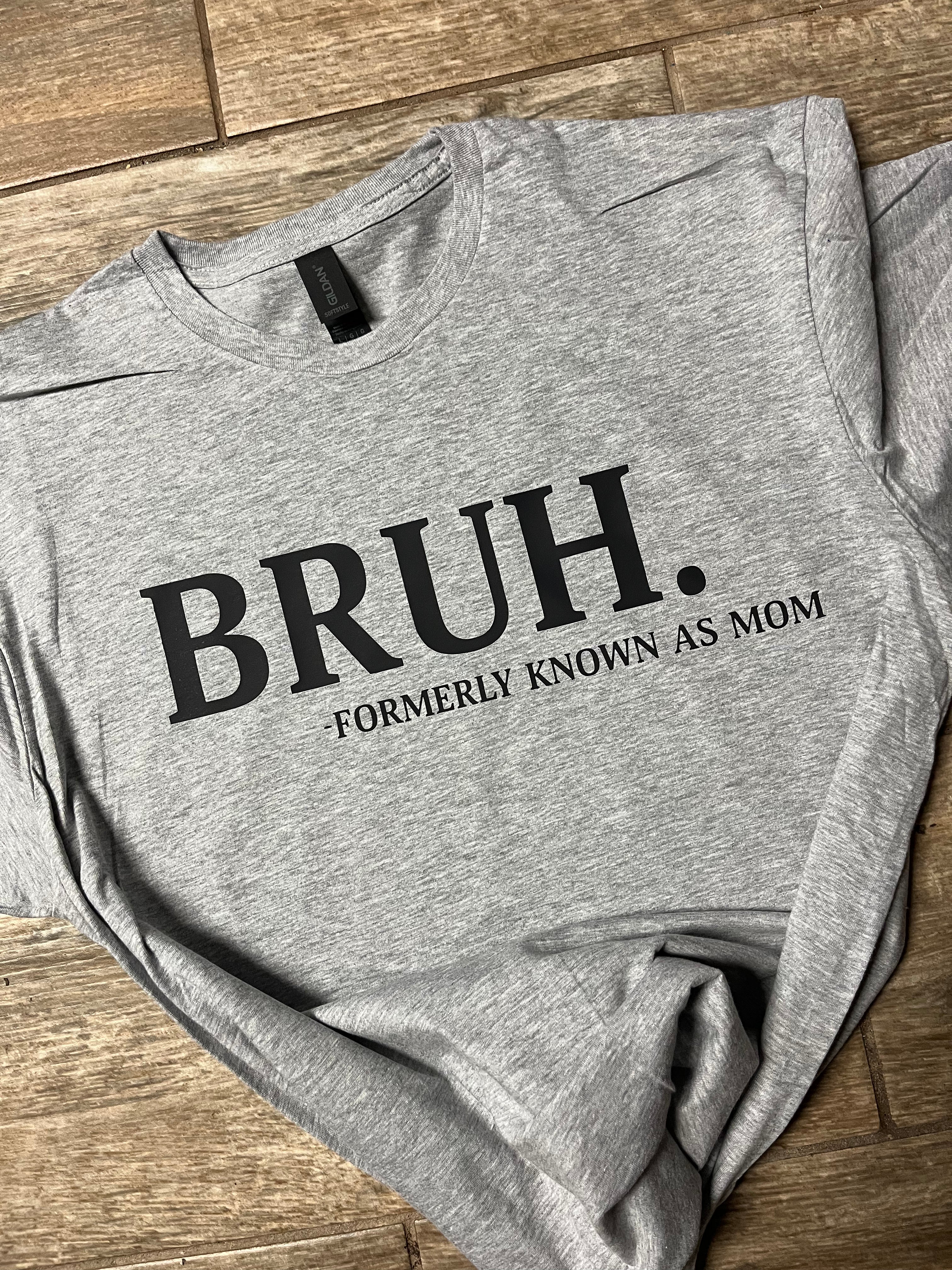 Bruh- formerly known as mom